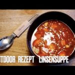 Outdoor Rezept: Linsensuppe